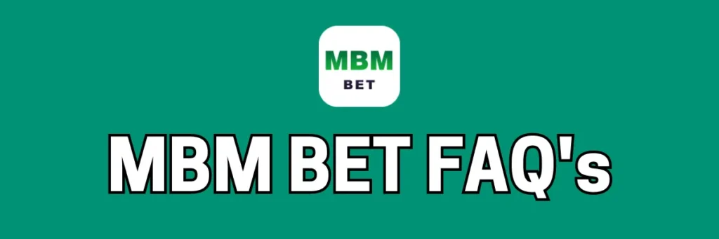 MBM Bet FAQs